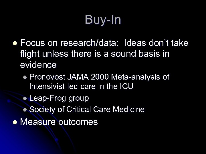 Buy-In l Focus on research/data: Ideas don’t take flight unless there is a sound