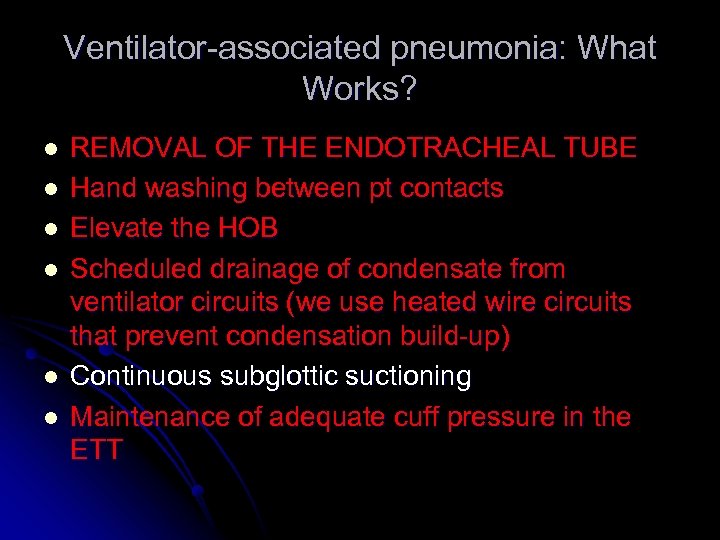 Ventilator-associated pneumonia: What Works? l l l REMOVAL OF THE ENDOTRACHEAL TUBE Hand washing