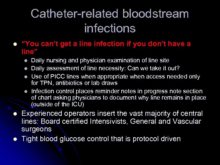 Catheter-related bloodstream infections l “You can’t get a line infection if you don’t have