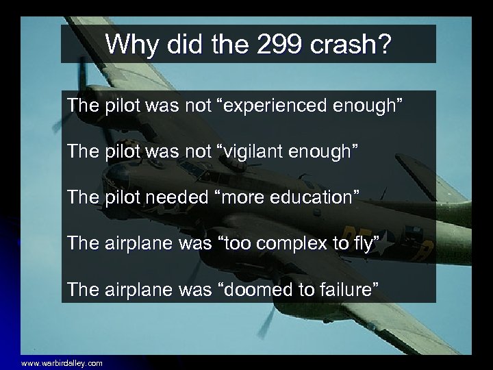 Why did the 299 crash? The pilot was not “experienced enough” The pilot was