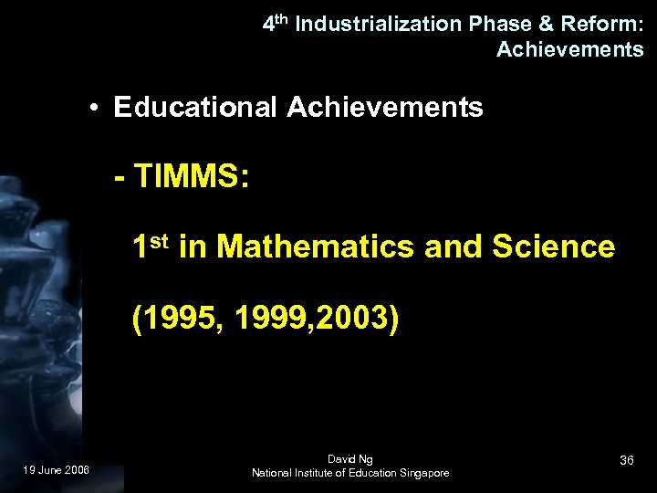 4 th Industrialization Phase & Reform: Achievements • Educational Achievements - TIMMS: 1 st