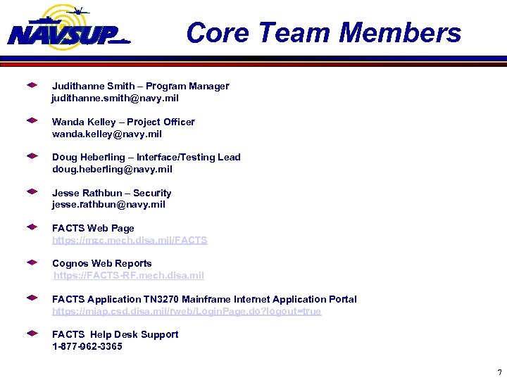 Core Team Members Judithanne Smith – Program Manager judithanne. smith@navy. mil Wanda Kelley –