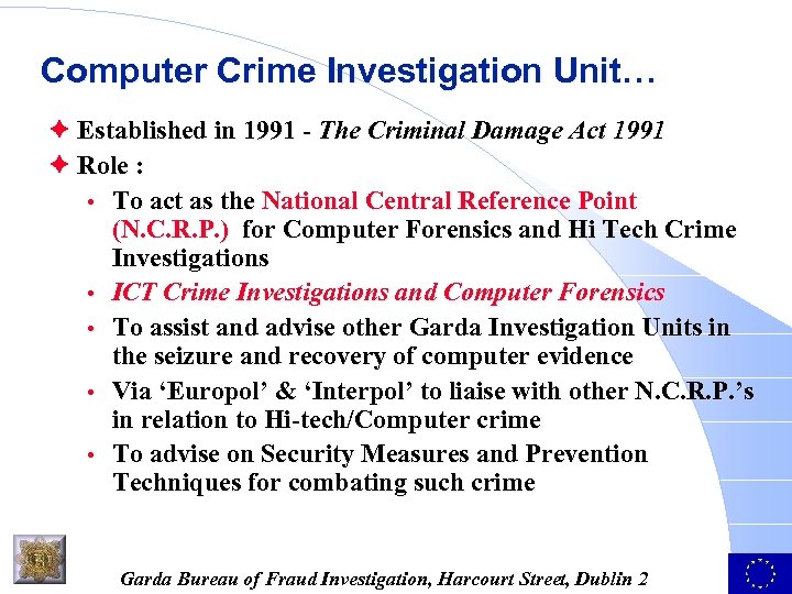 Computer Crime Investigation Unit… è Established in 1991 - The Criminal Damage Act 1991