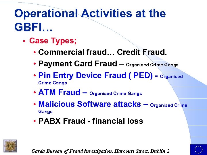 Operational Activities at the GBFI… § Case Types; • Commercial fraud… Credit Fraud. •