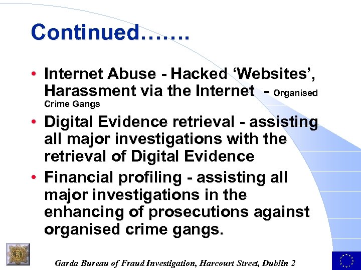 Continued……. • Internet Abuse - Hacked ‘Websites’, Harassment via the Internet - Organised Crime