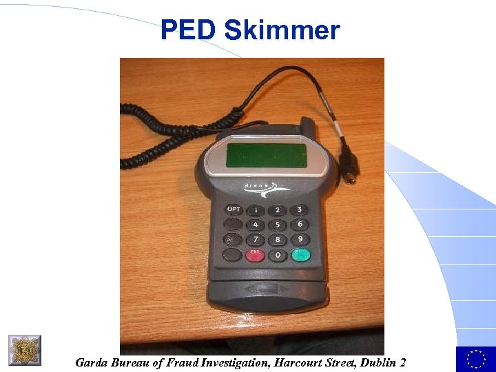 PED Skimmer Garda Bureau of Fraud Investigation, Harcourt Street, Dublin 2 