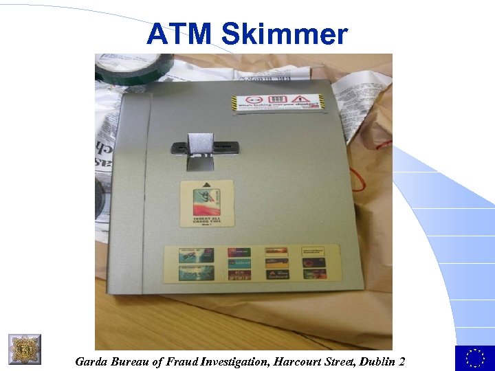 ATM Skimmer Garda Bureau of Fraud Investigation, Harcourt Street, Dublin 2 