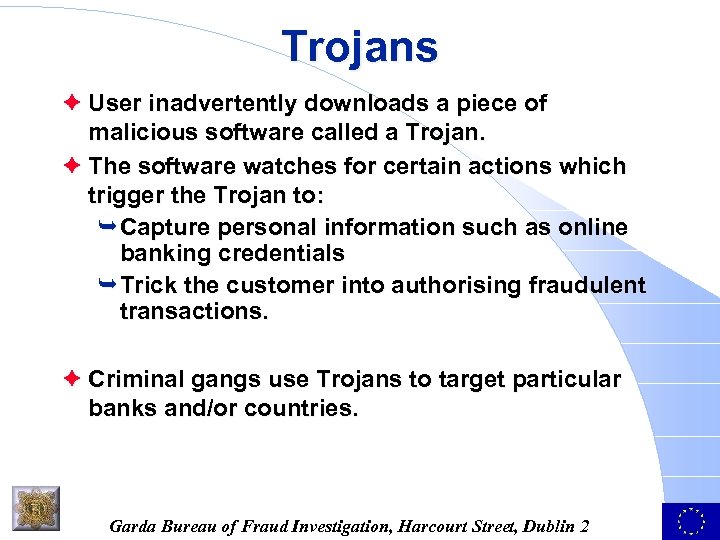Trojans è User inadvertently downloads a piece of malicious software called a Trojan. è