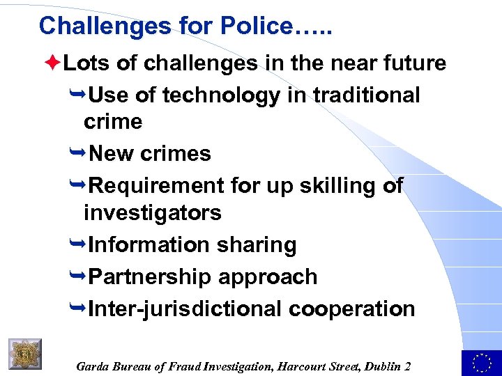 Challenges for Police…. . èLots of challenges in the near future ÊUse of technology