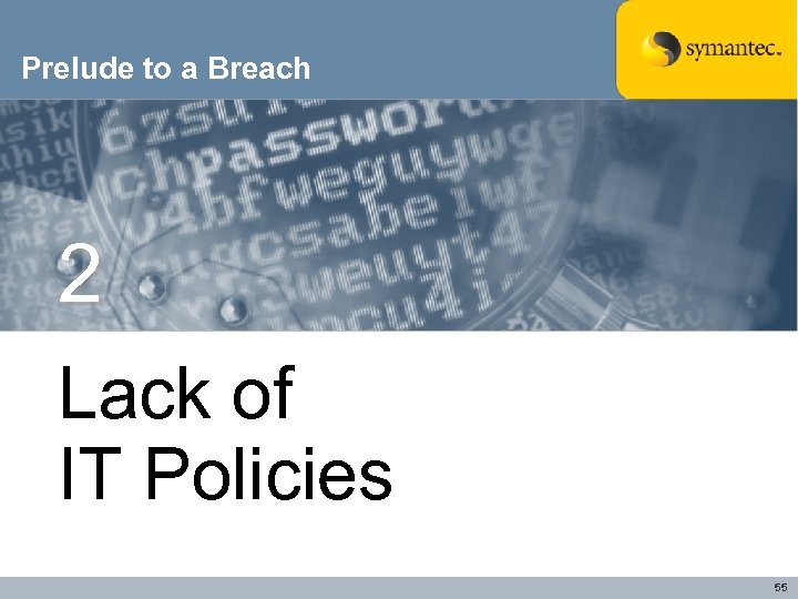 Prelude to a Breach 2 Lack of IT Policies 55 