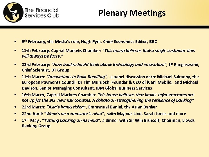Plenary Meetings • 9 th February, the Media’s role, Hugh Pym, Chief Economics Editor,