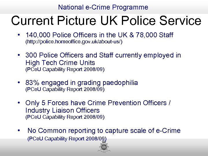 National e-Crime Programme Current Picture UK Police Service • 140, 000 Police Officers in