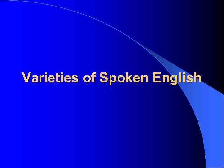 Varieties of Spoken English 