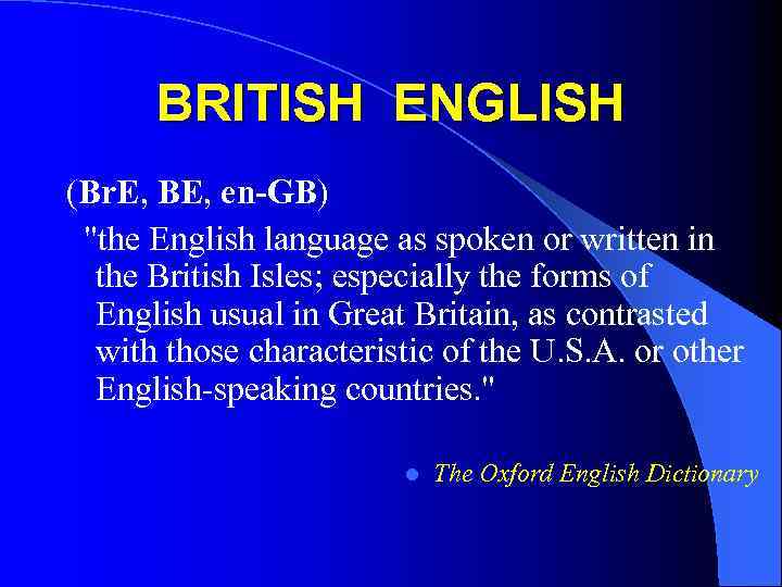 BRITISH ENGLISH (Br. E, BE, en-GB) 