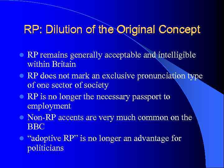 RP: Dilution of the Original Concept l l l RP remains generally acceptable and