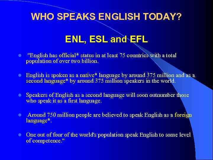 WHO SPEAKS ENGLISH TODAY? ENL, ESL and EFL l 