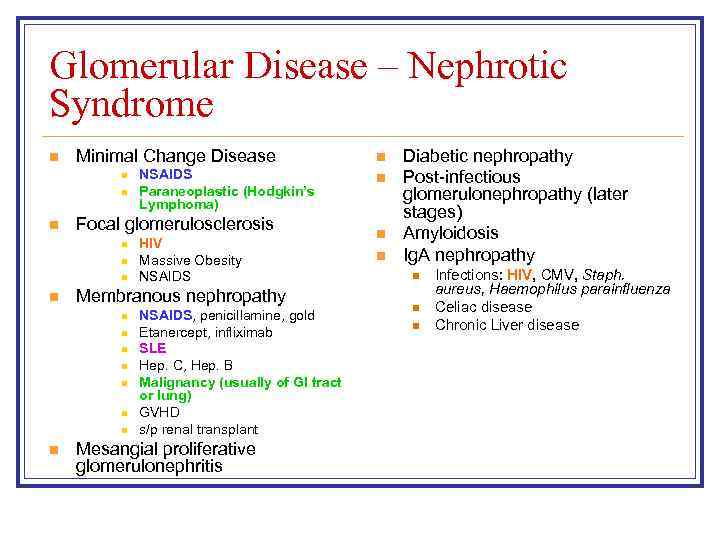 Glomerular Disease – Nephrotic Syndrome n Minimal Change Disease n n n Focal glomerulosclerosis