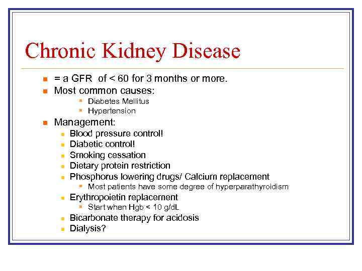 Chronic Kidney Disease n n = a GFR of < 60 for 3 months