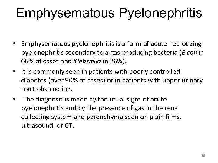 Emphysematous Pyelonephritis • Emphysematous pyelonephritis is a form of acute necrotizing pyelonephritis secondary to