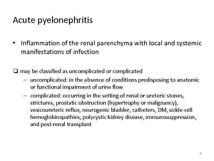 Acute pyelonephritis • Inflammation of the renal parenchyma with local and systemic manifestations of