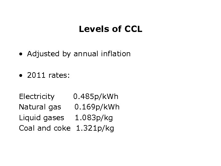 Levels of CCL • Adjusted by annual inflation • 2011 rates: Electricity Natural gas
