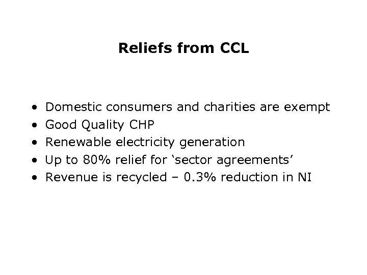 Reliefs from CCL • • • Domestic consumers and charities are exempt Good Quality