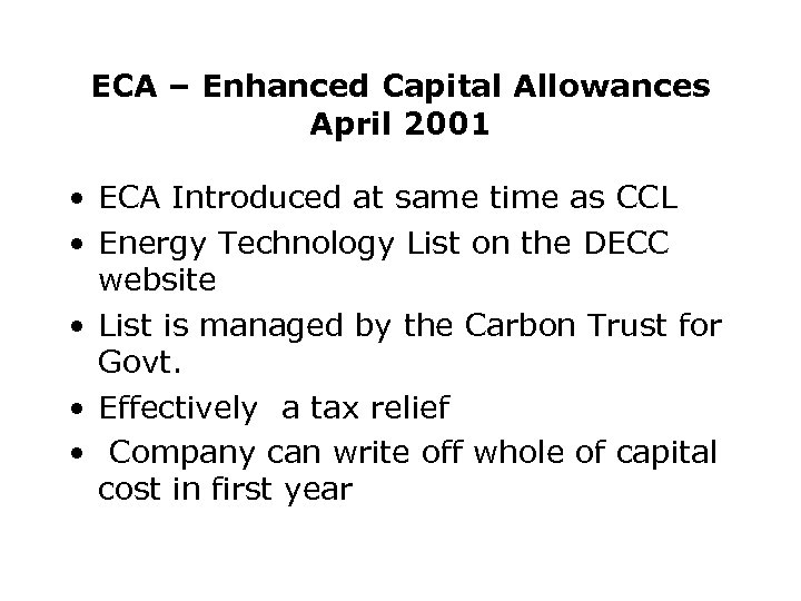 ECA – Enhanced Capital Allowances April 2001 • ECA Introduced at same time as