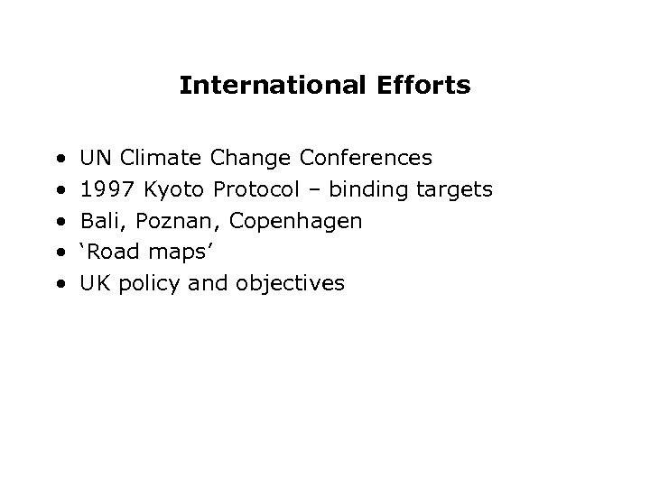 International Efforts • • • UN Climate Change Conferences 1997 Kyoto Protocol – binding