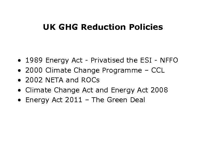 UK GHG Reduction Policies • • • 1989 Energy Act - Privatised the ESI