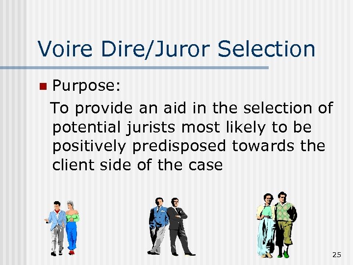 Voire Dire/Juror Selection n Purpose: To provide an aid in the selection of potential