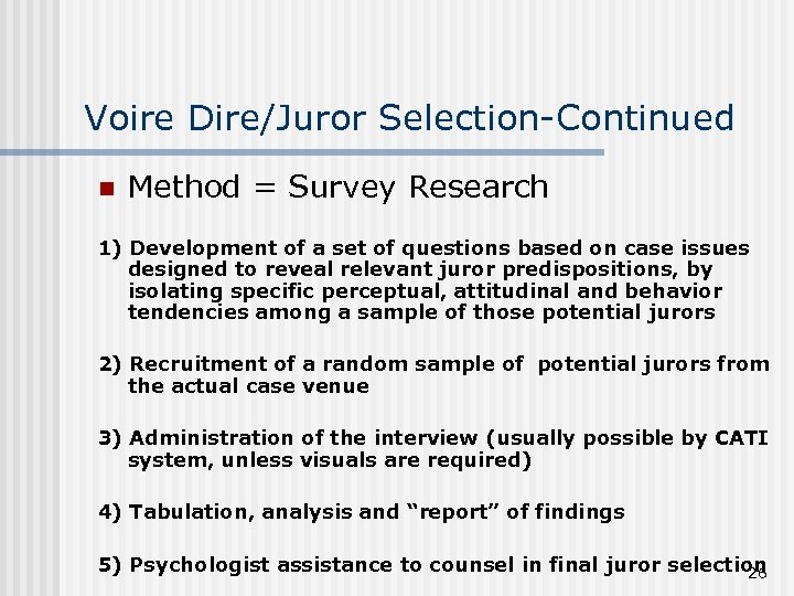 Voire Dire/Juror Selection-Continued n Method = Survey Research 1) Development of a set of