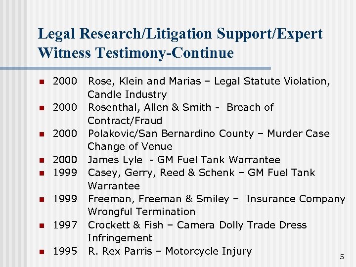 Legal Research/Litigation Support/Expert Witness Testimony-Continue n 2000 n n 2000 1999 n 1997 n
