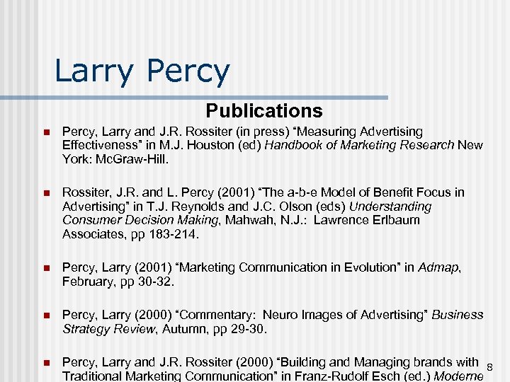 Larry Percy Publications n Percy, Larry and J. R. Rossiter (in press) “Measuring Advertising