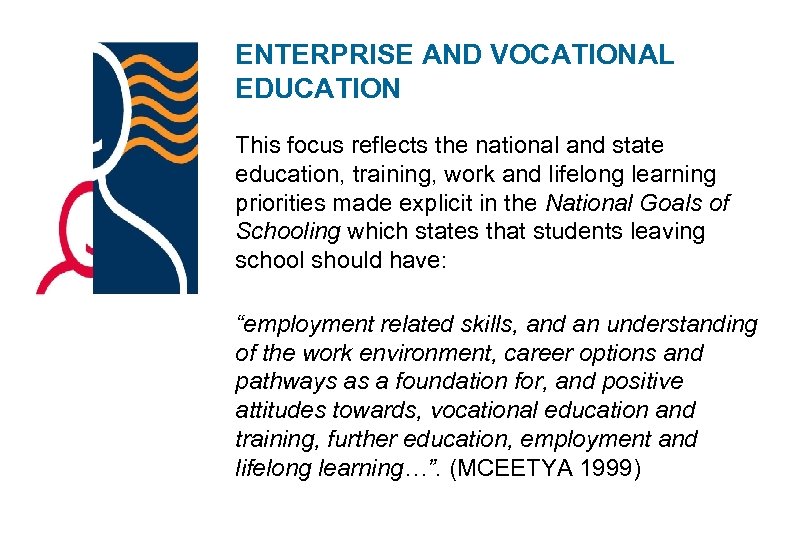 ENTERPRISE AND VOCATIONAL EDUCATION This focus reflects the national and state education, training, work