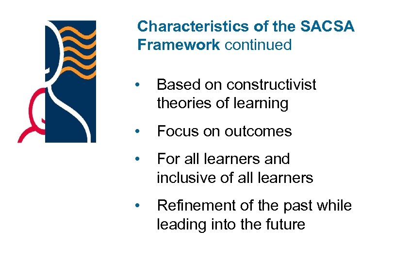 Characteristics of the SACSA Framework continued • Based on constructivist theories of learning •