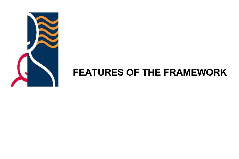 FEATURES OF THE FRAMEWORK 