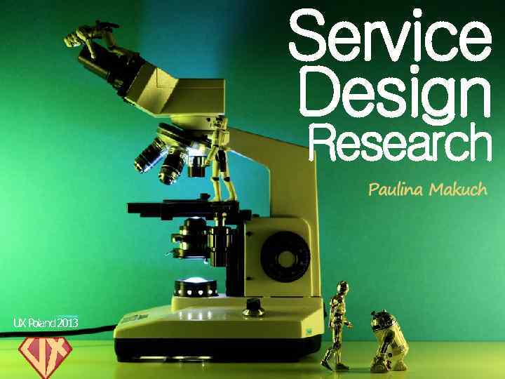Service Design Research UX Poland 2013 
