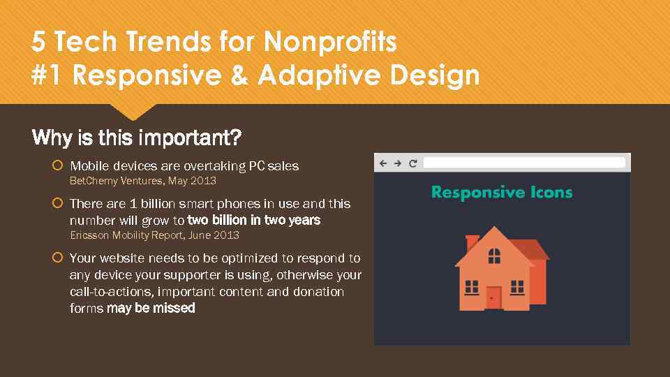 5 Tech Trends for Nonprofits #1 Responsive & Adaptive Design Why is this important?