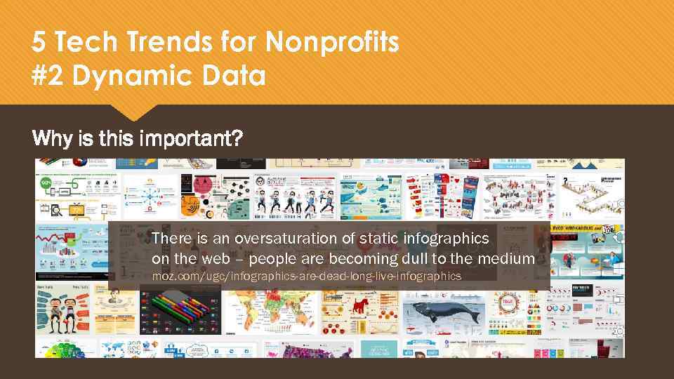 5 Tech Trends for Nonprofits #2 Dynamic Data Why is this important? There is