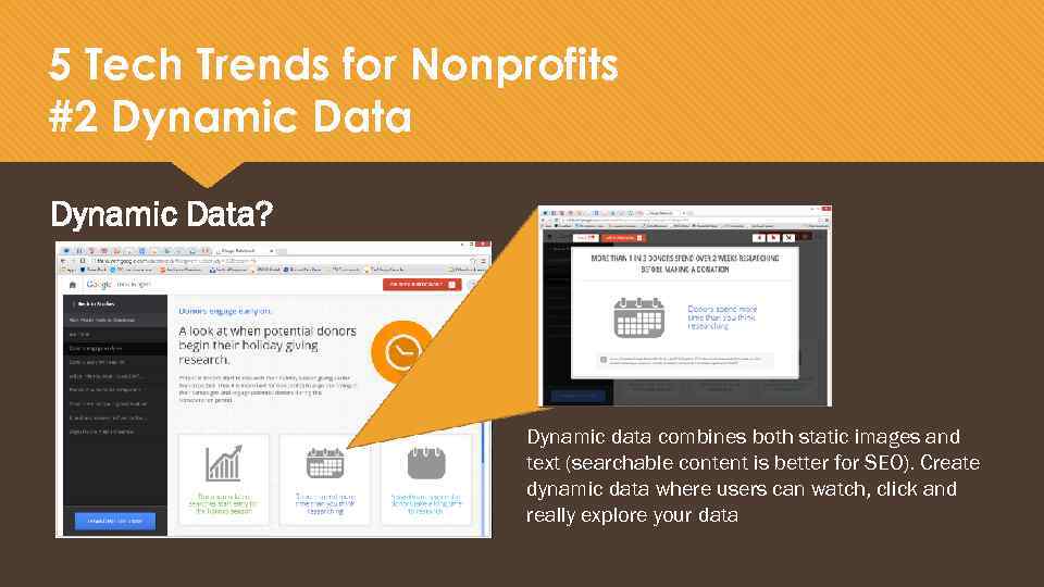 5 Tech Trends for Nonprofits #2 Dynamic Data? Dynamic data combines both static images