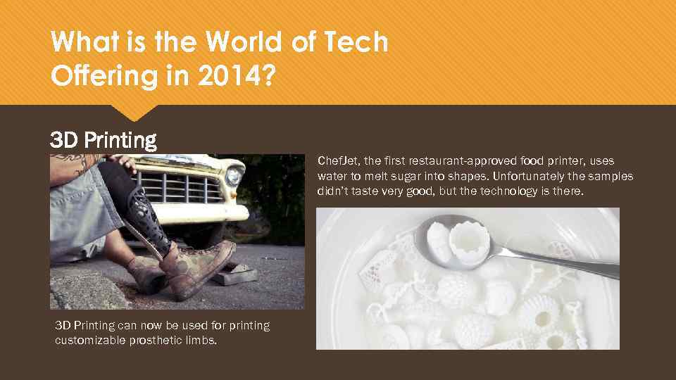 What is the World of Tech Offering in 2014? 3 D Printing Chef. Jet,