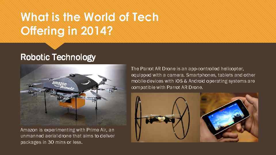 What is the World of Tech Offering in 2014? Robotic Technology The Parrot AR