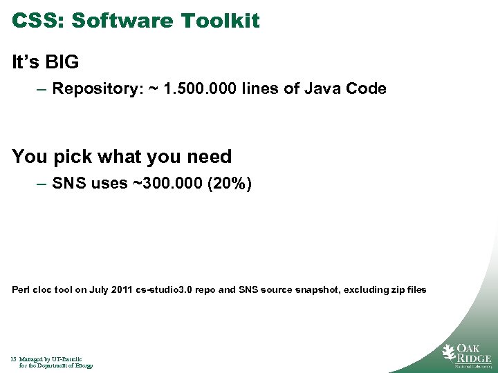 CSS: Software Toolkit It’s BIG – Repository: ~ 1. 500. 000 lines of Java