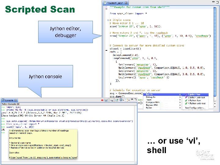 Scripted Scan Jython editor, debugger Jython console 44 Managed by UT-Battelle for the U.