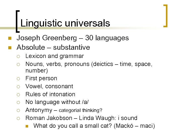 Linguistic universals n n Joseph Greenberg – 30 languages Absolute – substantive ¡ ¡