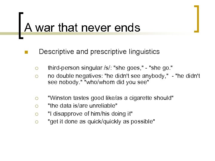 A war that never ends Descriptive and prescriptive linguistics n ¡ ¡ ¡ third-person
