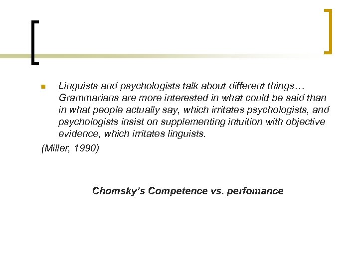 Linguists and psychologists talk about different things… Grammarians are more interested in what could