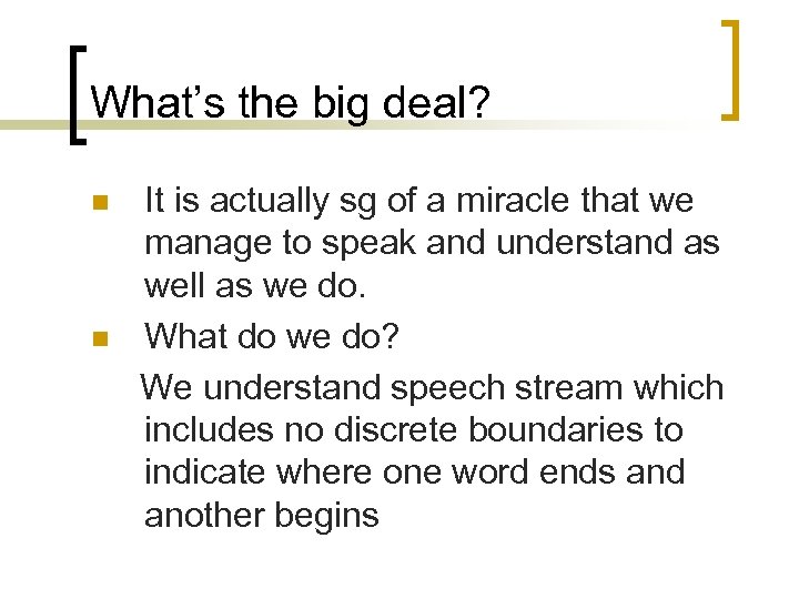 What’s the big deal? n n It is actually sg of a miracle that