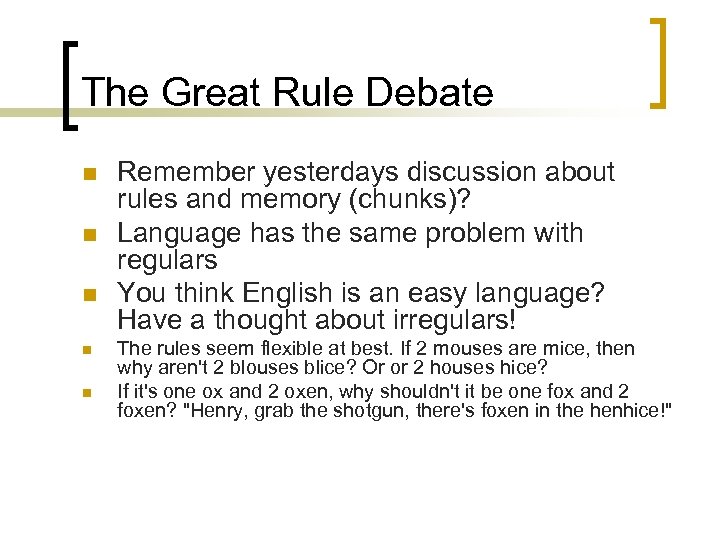The Great Rule Debate n n n Remember yesterdays discussion about rules and memory