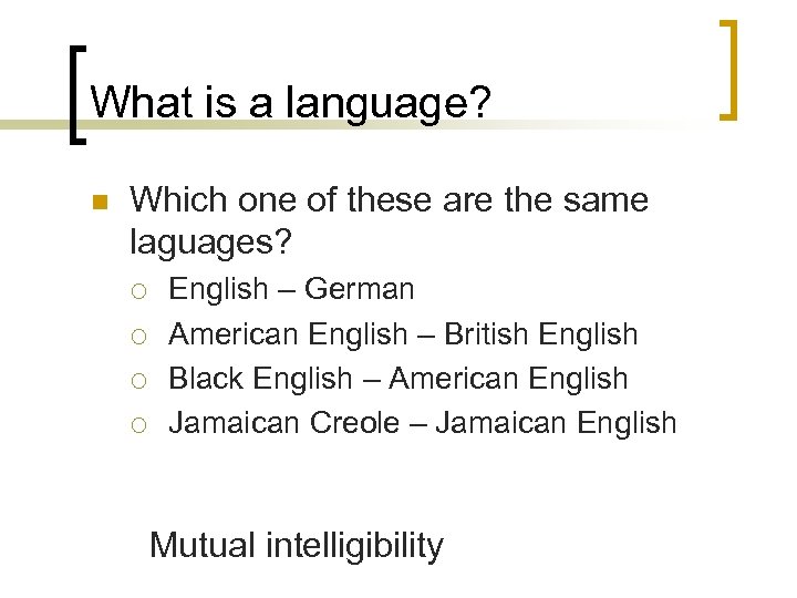 What is a language? n Which one of these are the same laguages? ¡